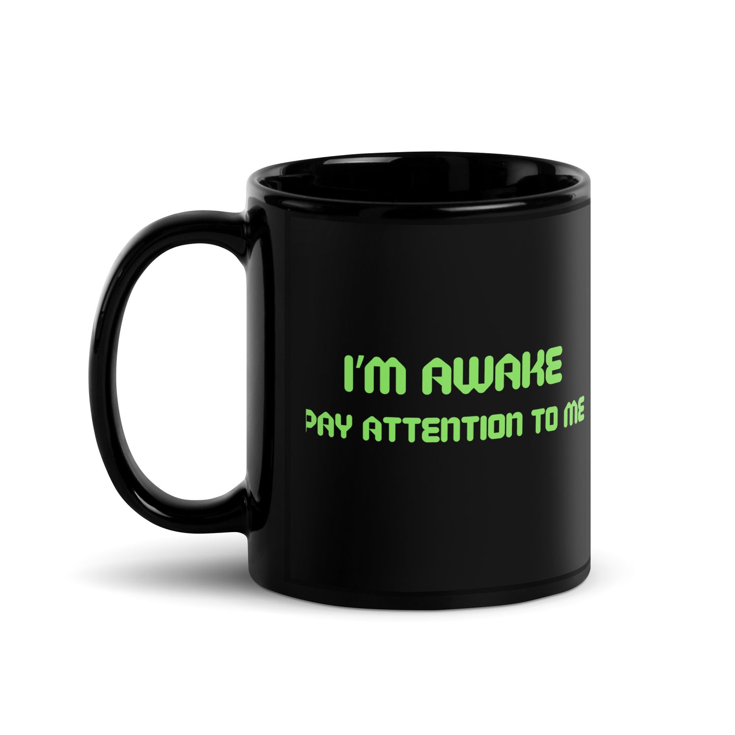 I'm Awake Pay Attention To Me Mug