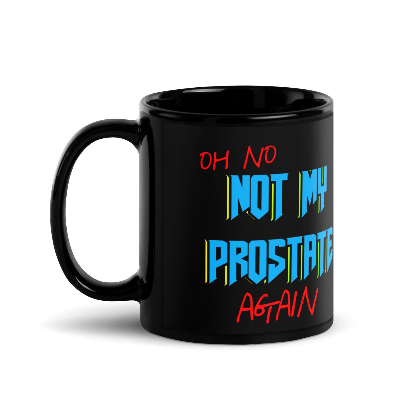 Not My Prostate Again Mug