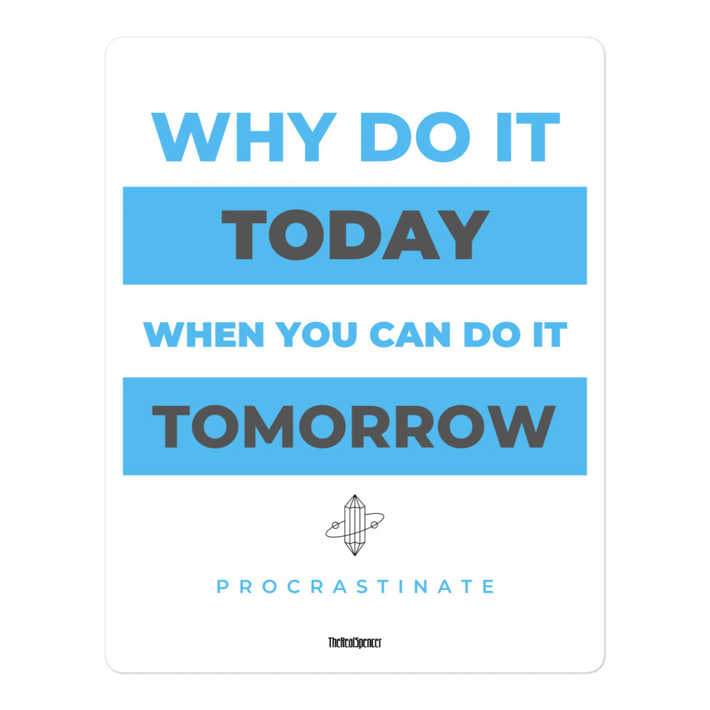 Why Do It Today Sticker