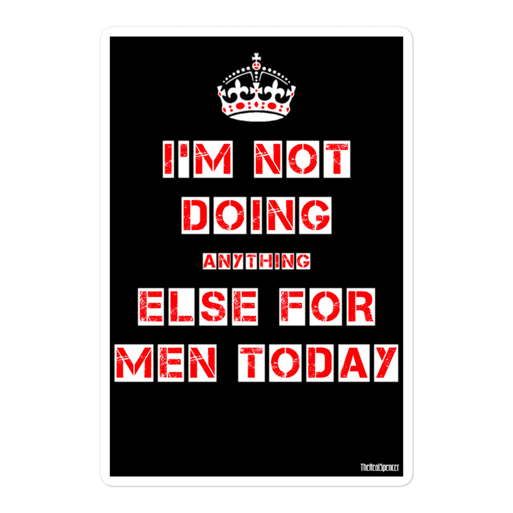 I'm Not Doing Anything Else For Men Today Sticker