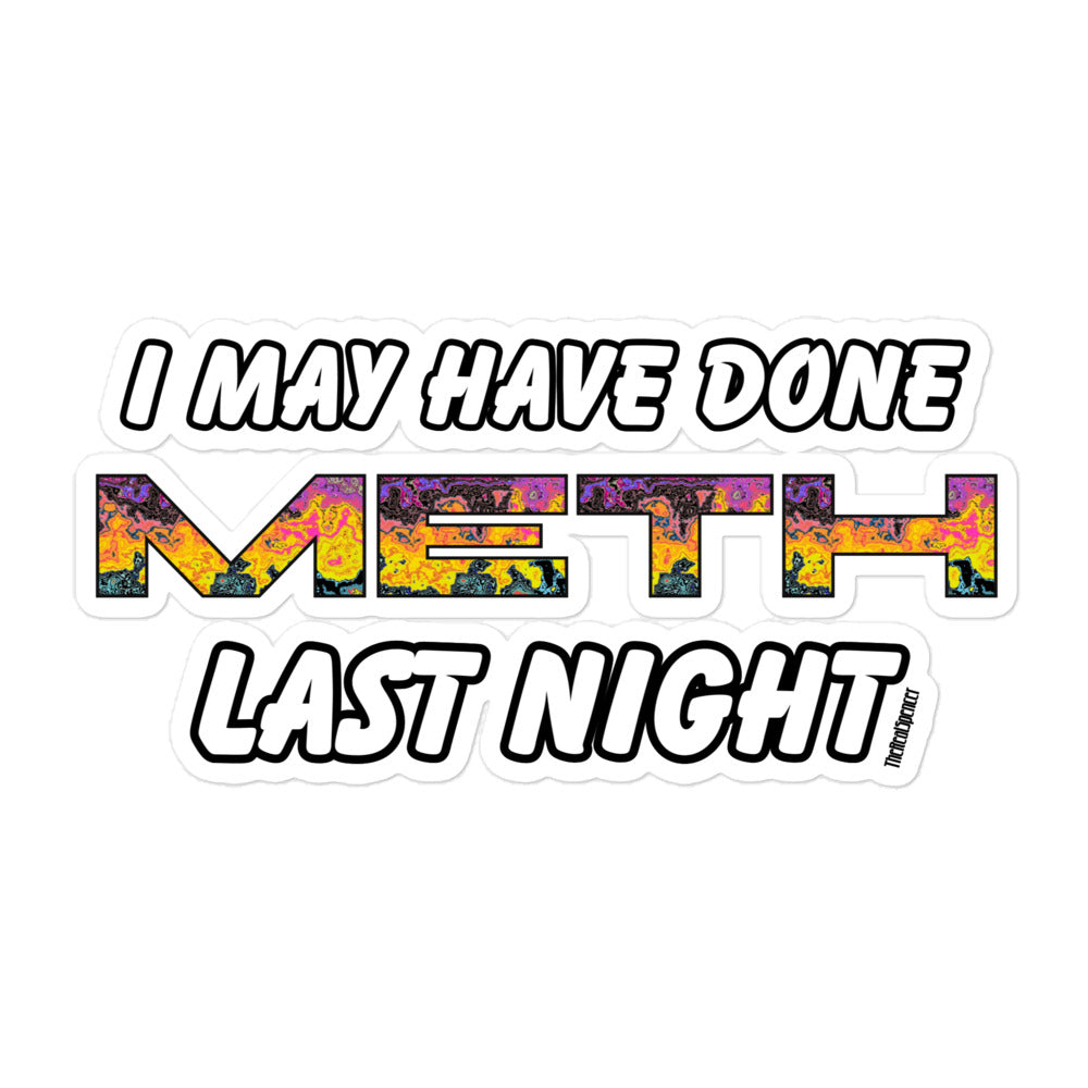 I May Have Done Meth Sticker