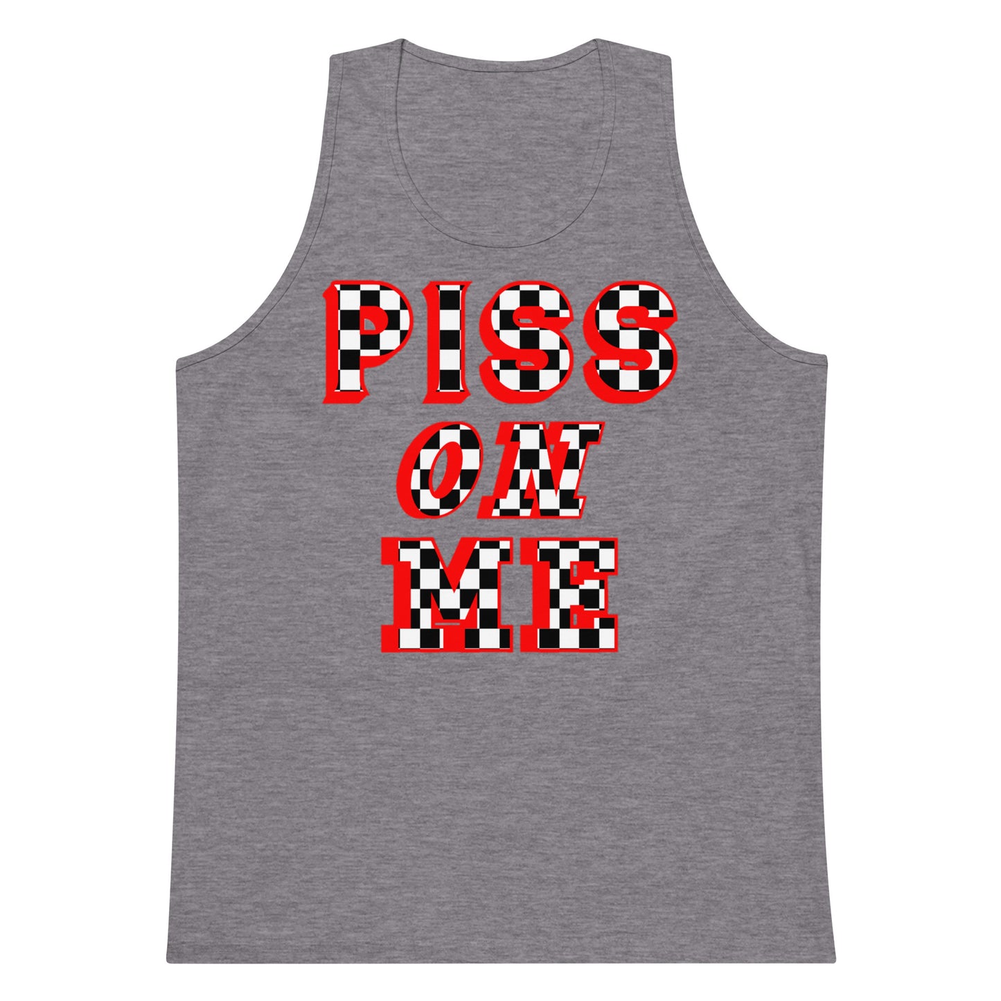 Piss On Me Tank Top