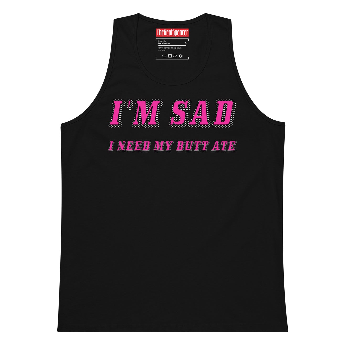 I'm Sad I Need My Butt Ate Tank Top