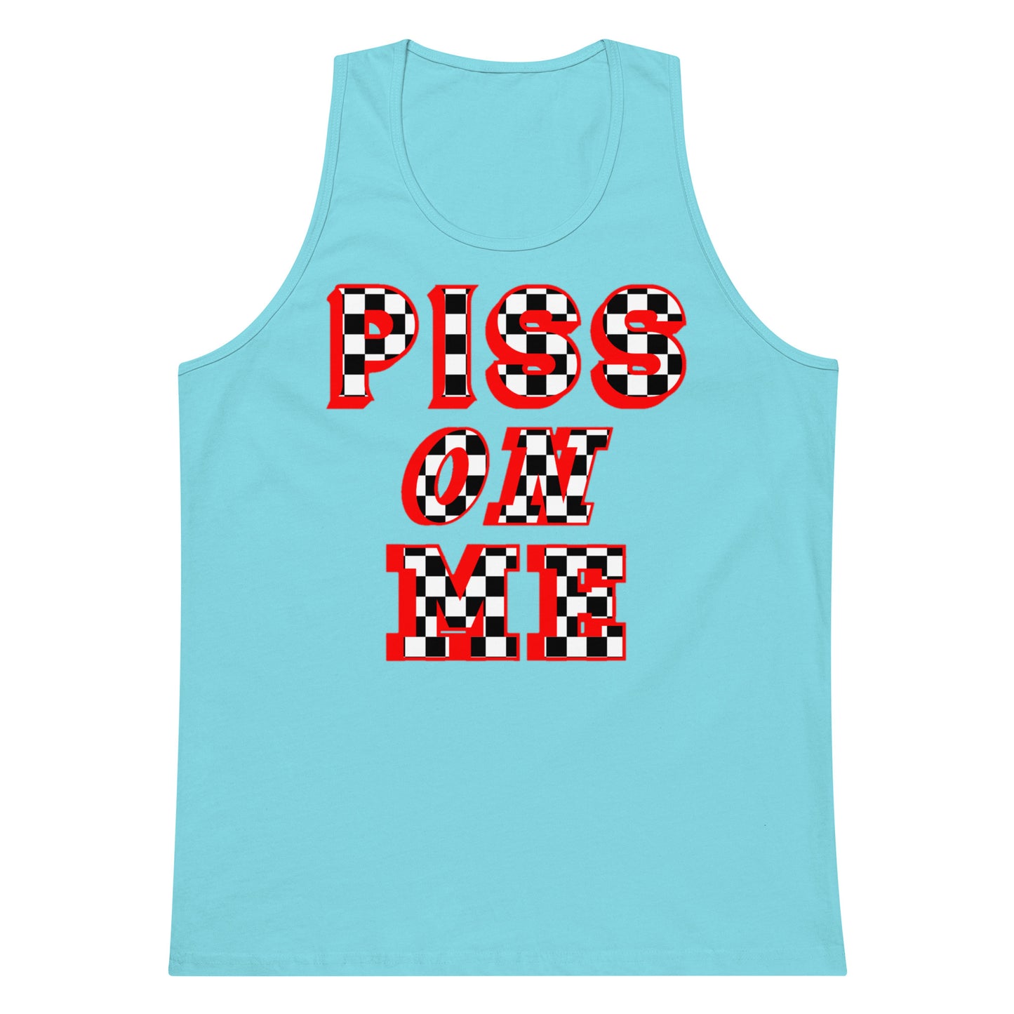 Piss On Me Tank Top