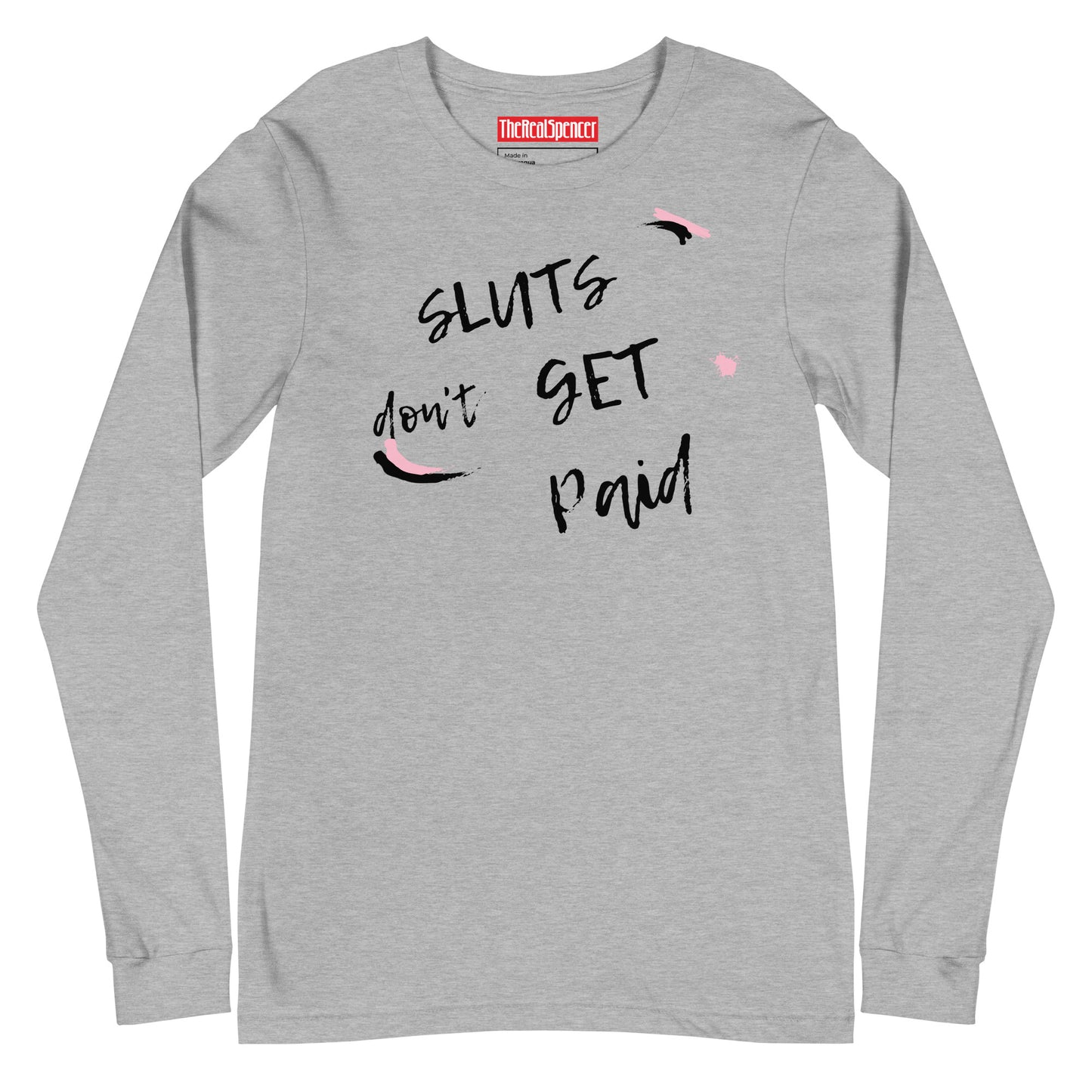 Sluts Don't Get Paid Long Sleeve Tee