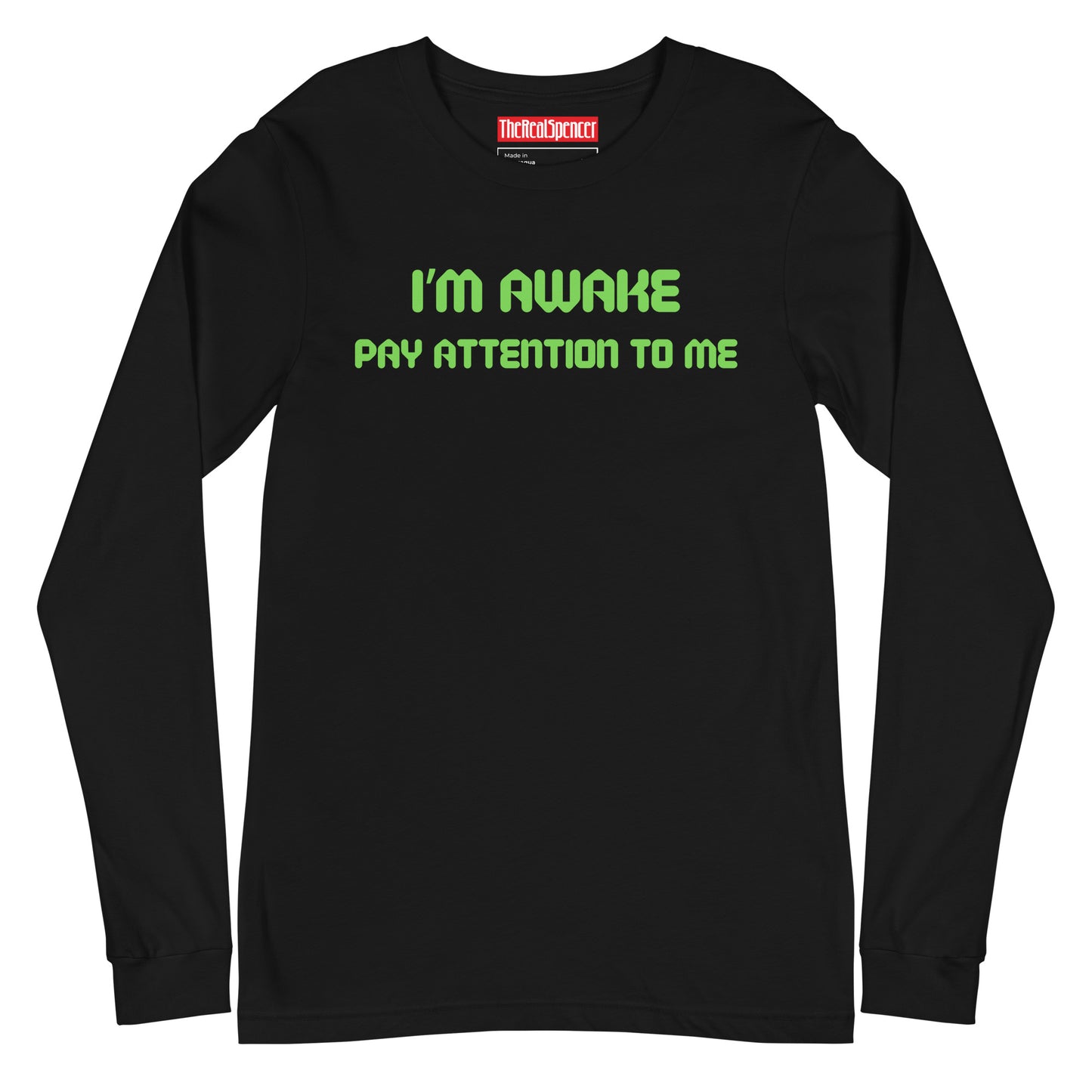 I'm Awake Pay Attention To Me Long Sleeve Tee