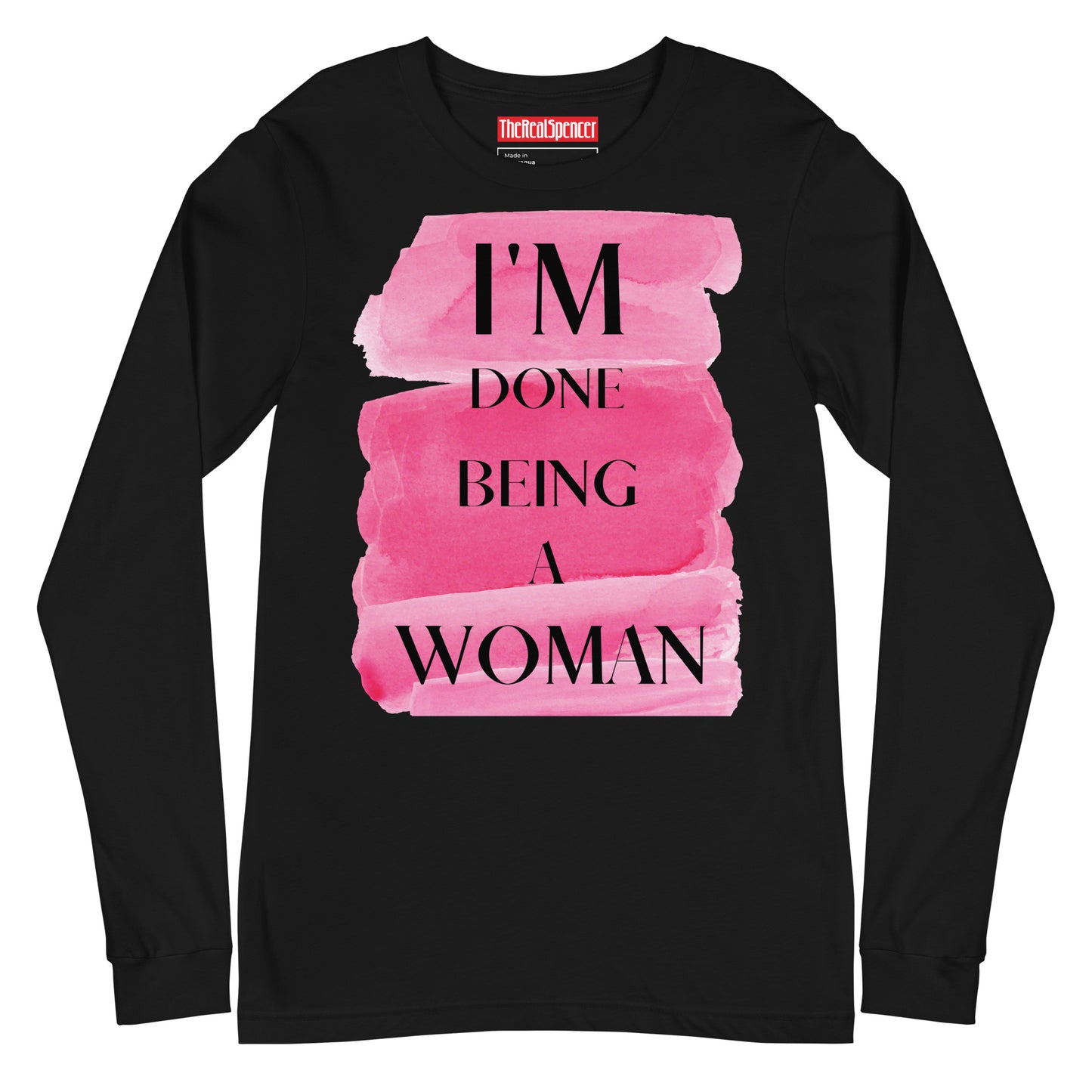 I'm Done Being A Woman Long Sleeve Tee