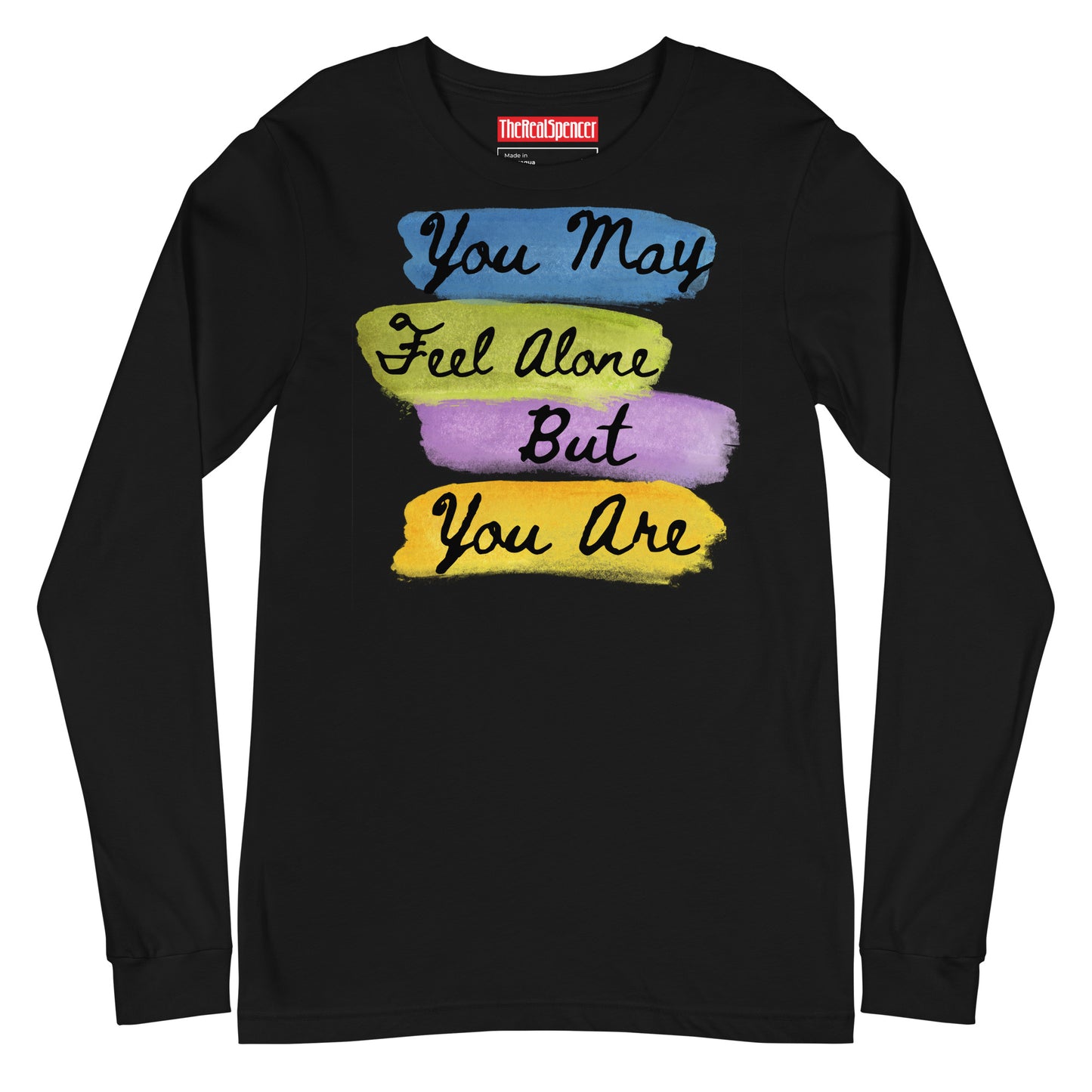 You May Feel Alone Long Sleeve Tee