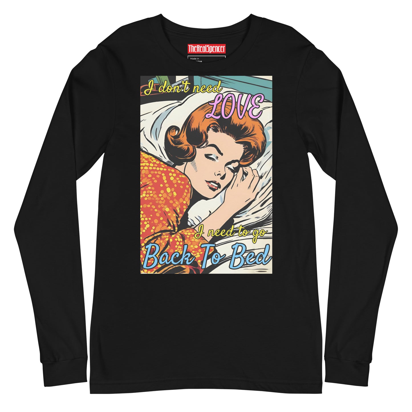 I Don't Need Love Long Sleeve Tee