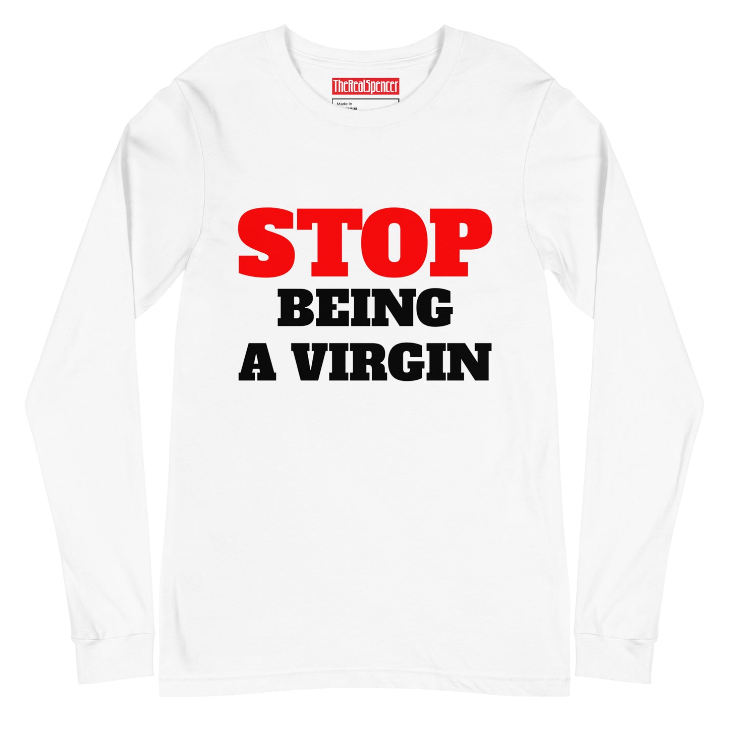 Stop Being A Virgin Long Sleeve Tee