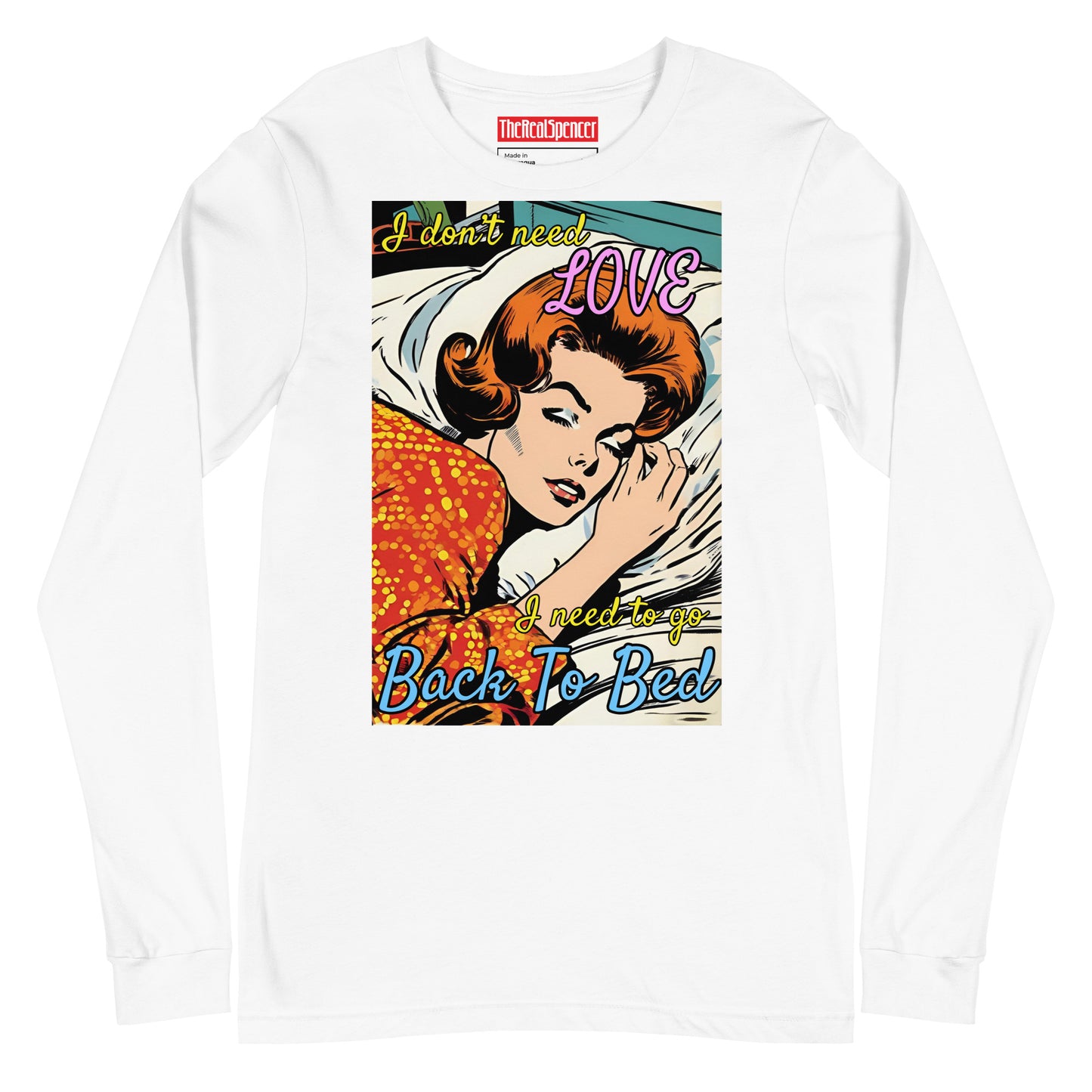 I Don't Need Love Long Sleeve Tee