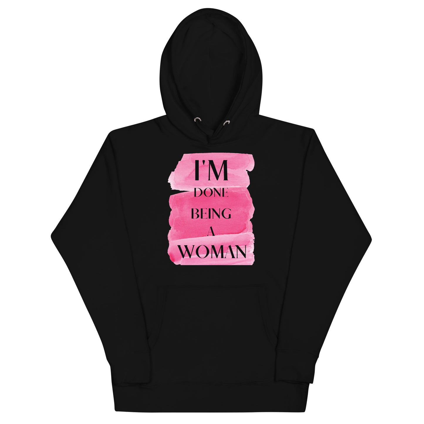 I'm Done Being A Woman Hoodie