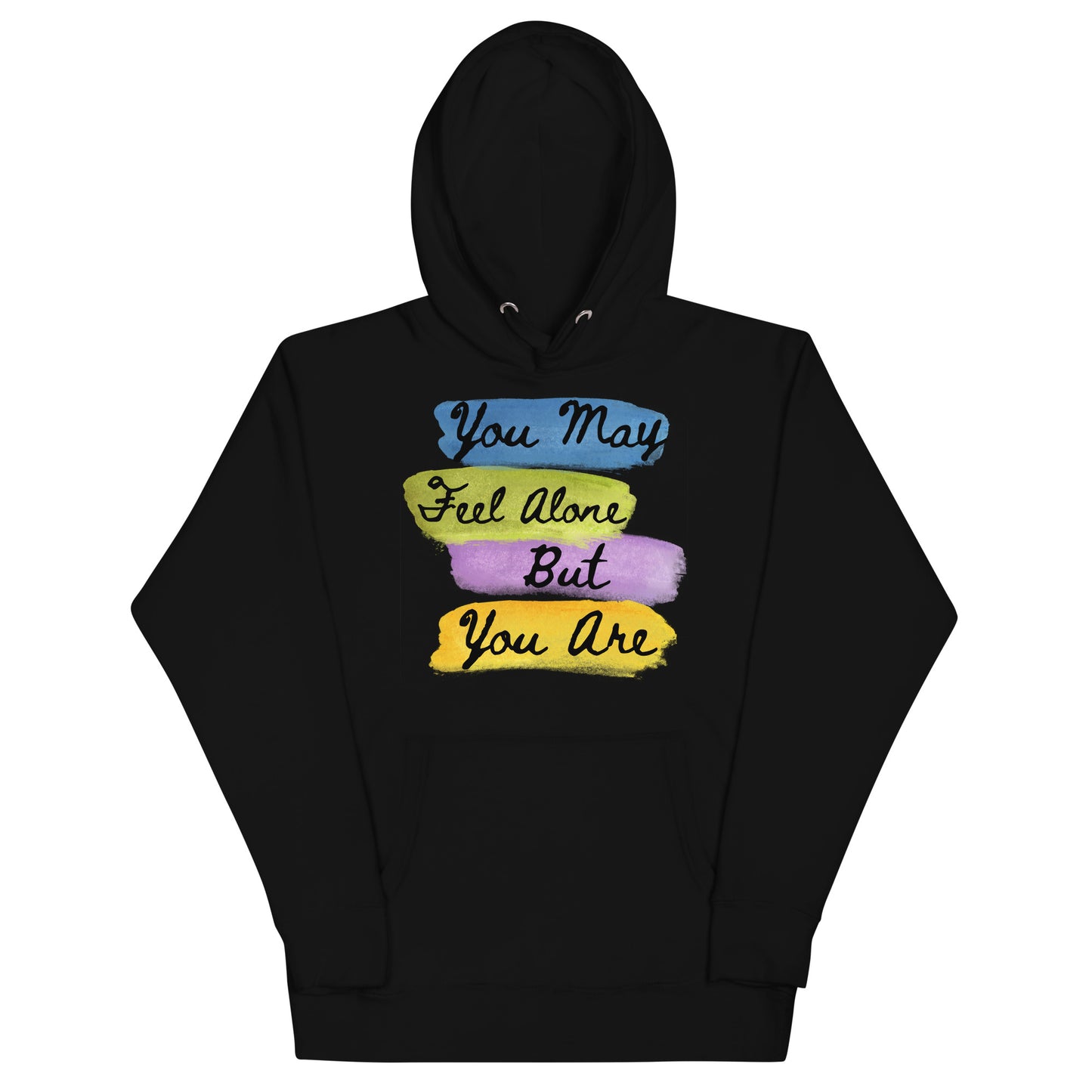 You May Feel Alone Hoodie