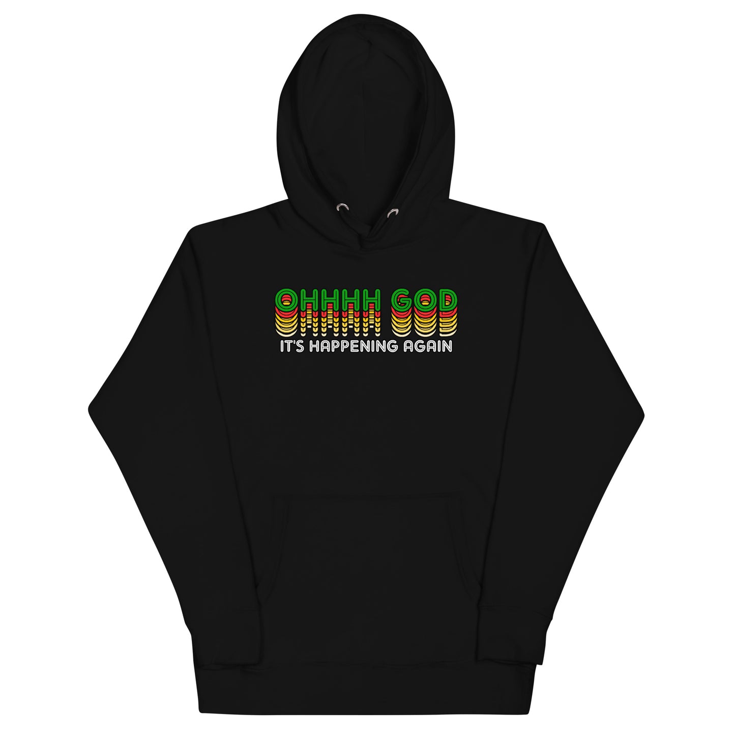 Ohhhh God It's Happening Again Hoodie