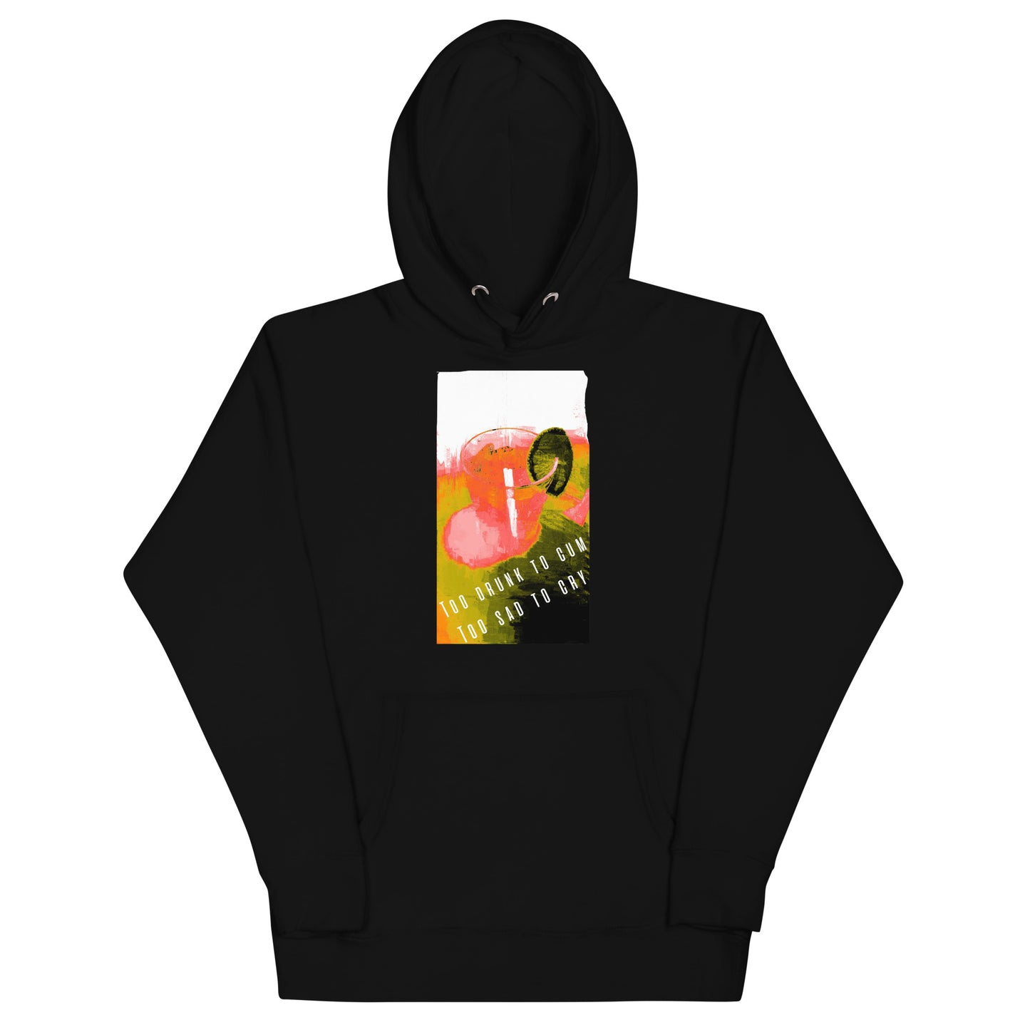 Too Drunk To Cum Hoodie
