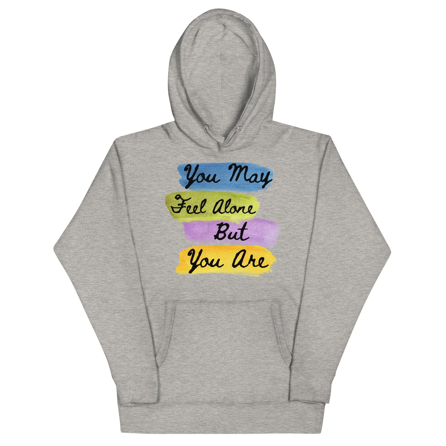You May Feel Alone Hoodie