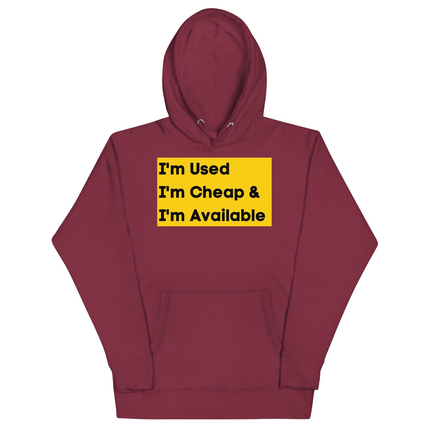 I'm Used, I'm Cheap and I'm Available Hoodie
