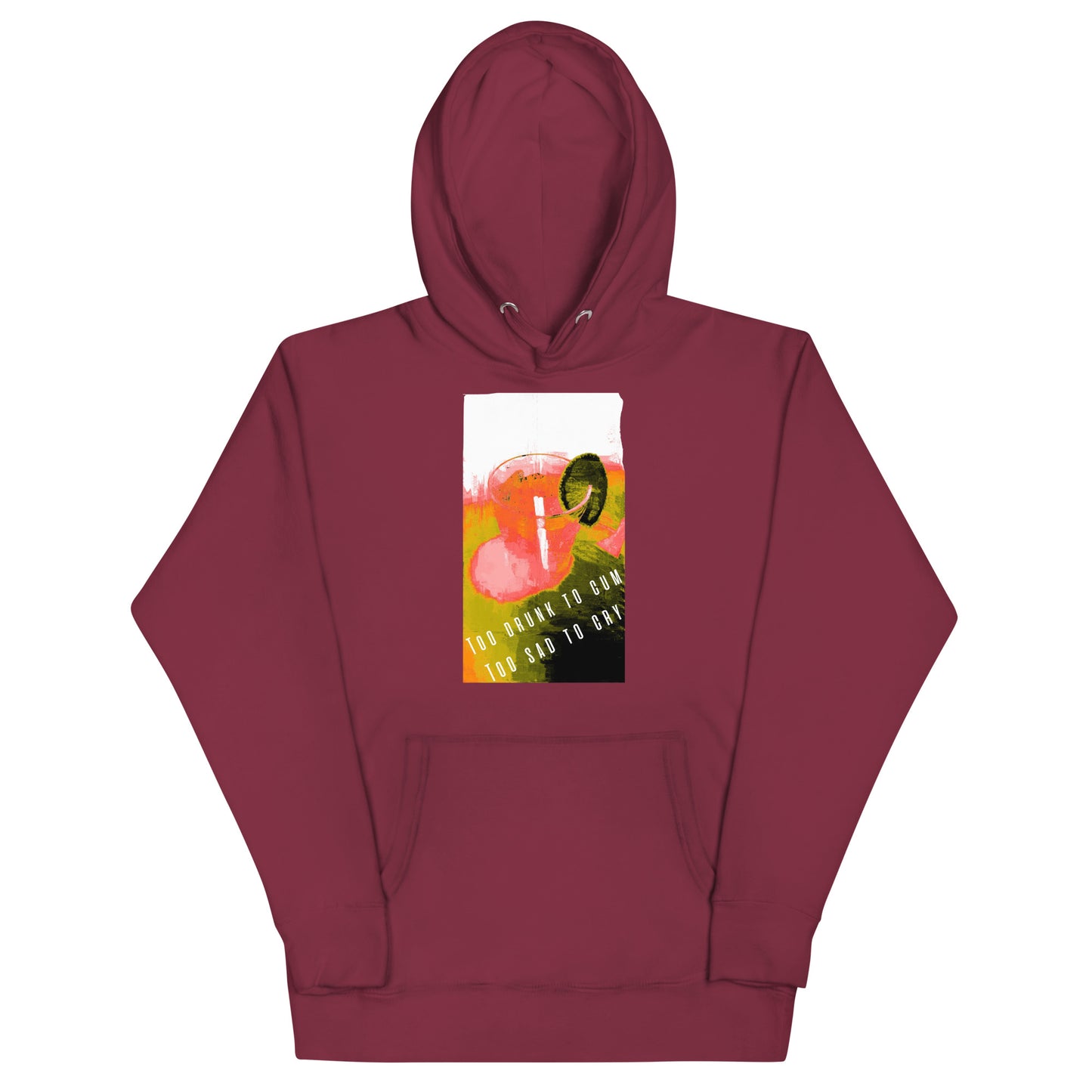 Too Drunk To Cum Hoodie