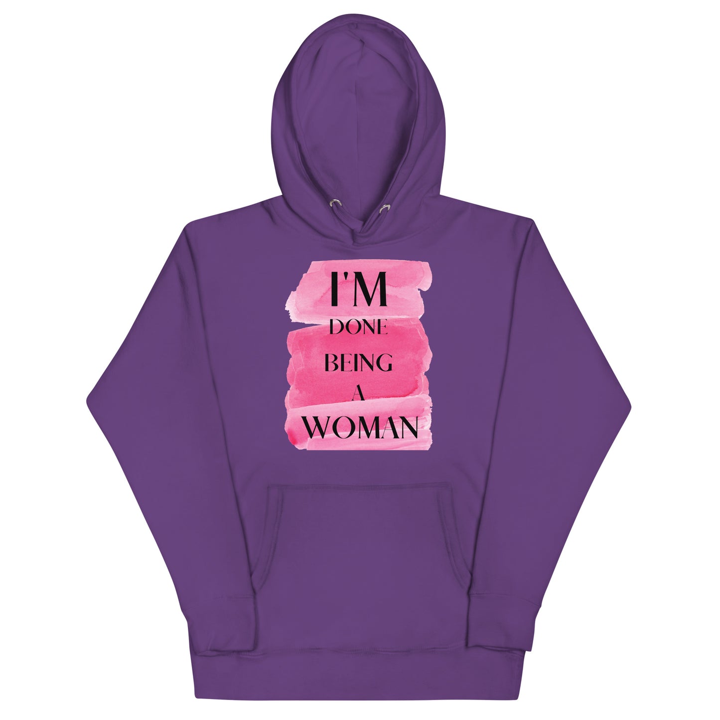 I'm Done Being A Woman Hoodie