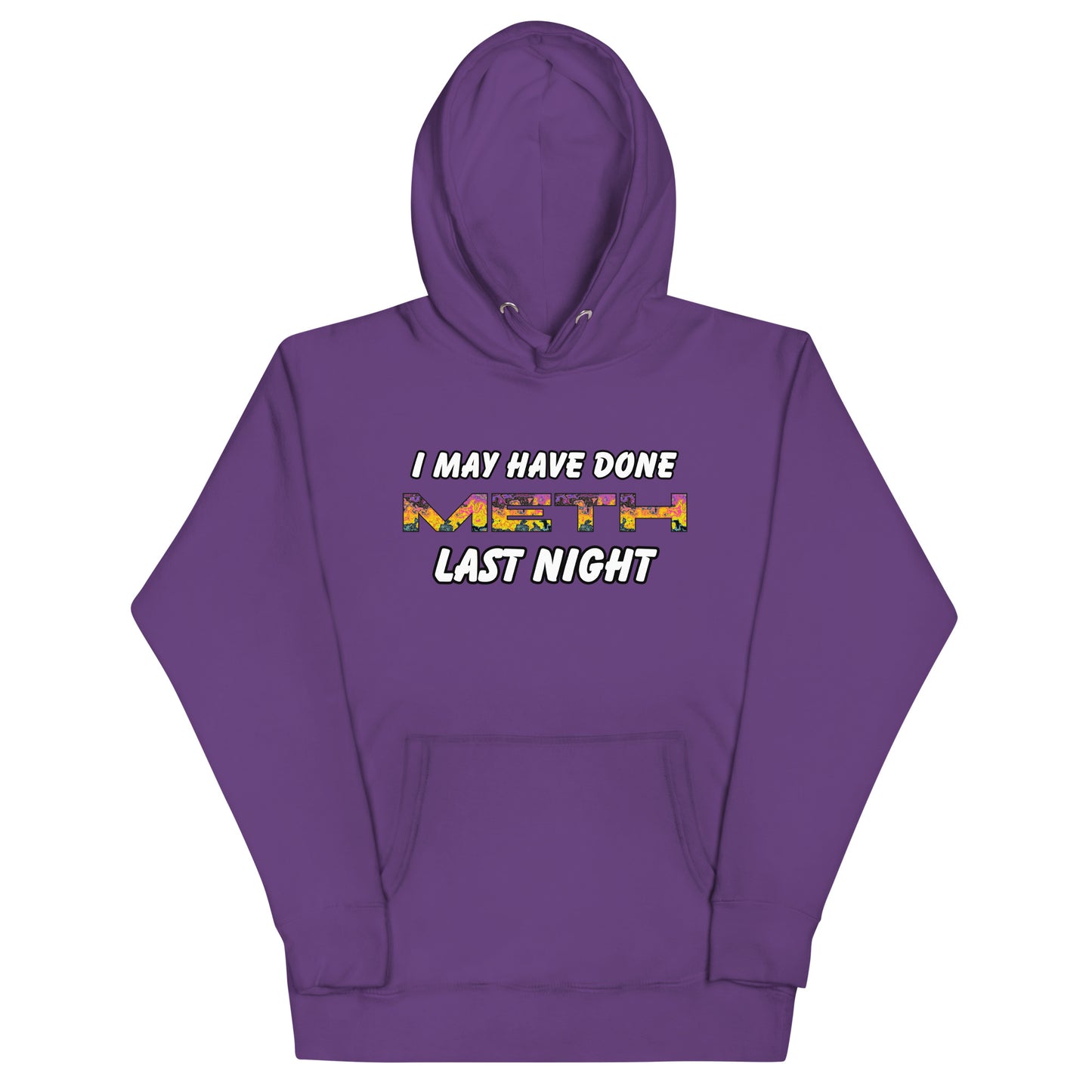 I May Have Done Meth Hoodie