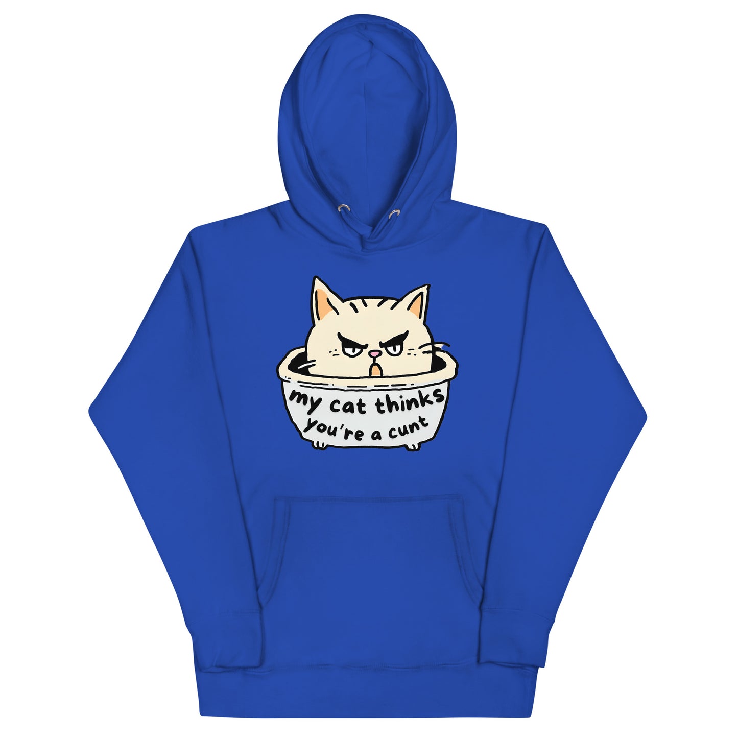 My Cat Thinks You're A Cunt Hoodie