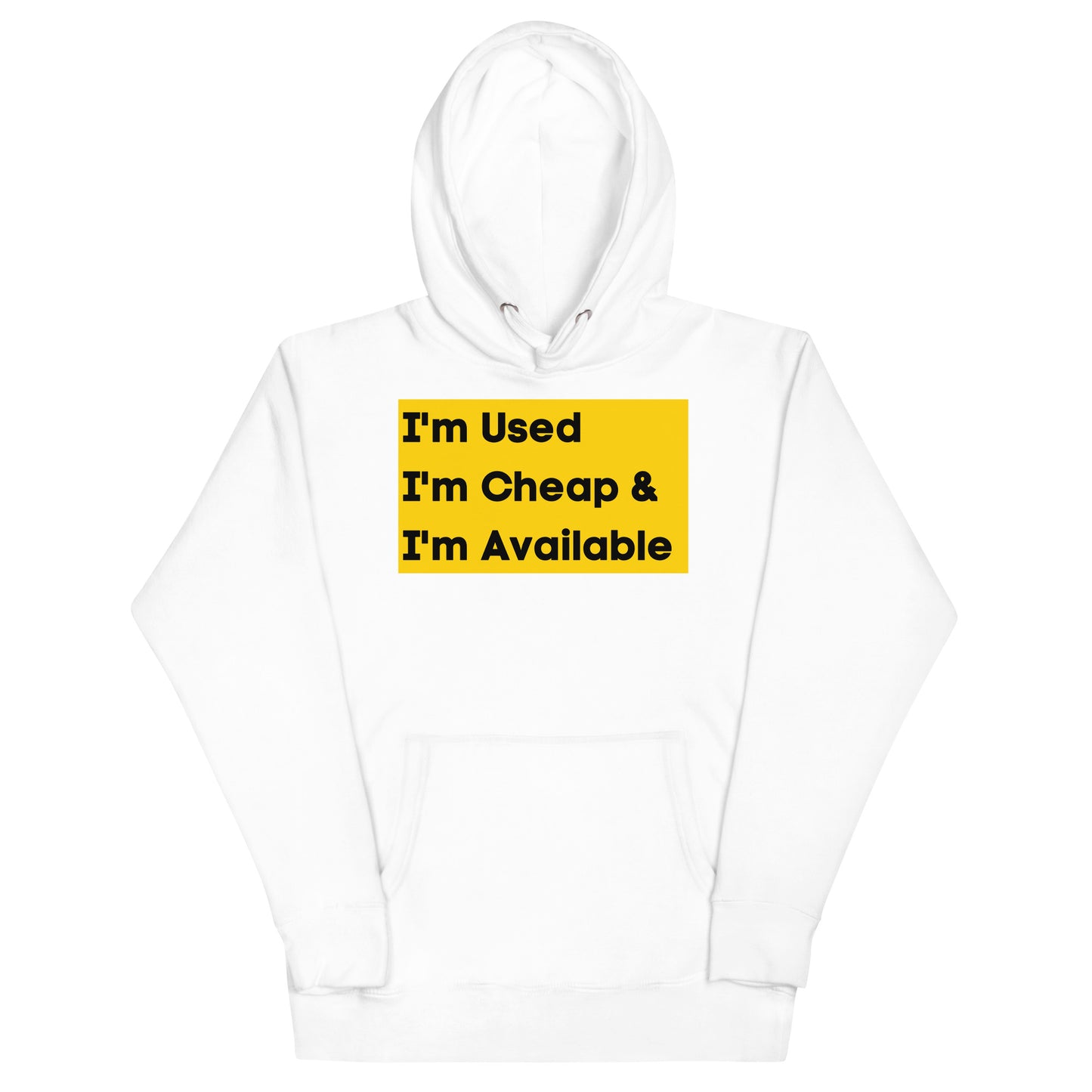 I'm Used, I'm Cheap and I'm Available Hoodie