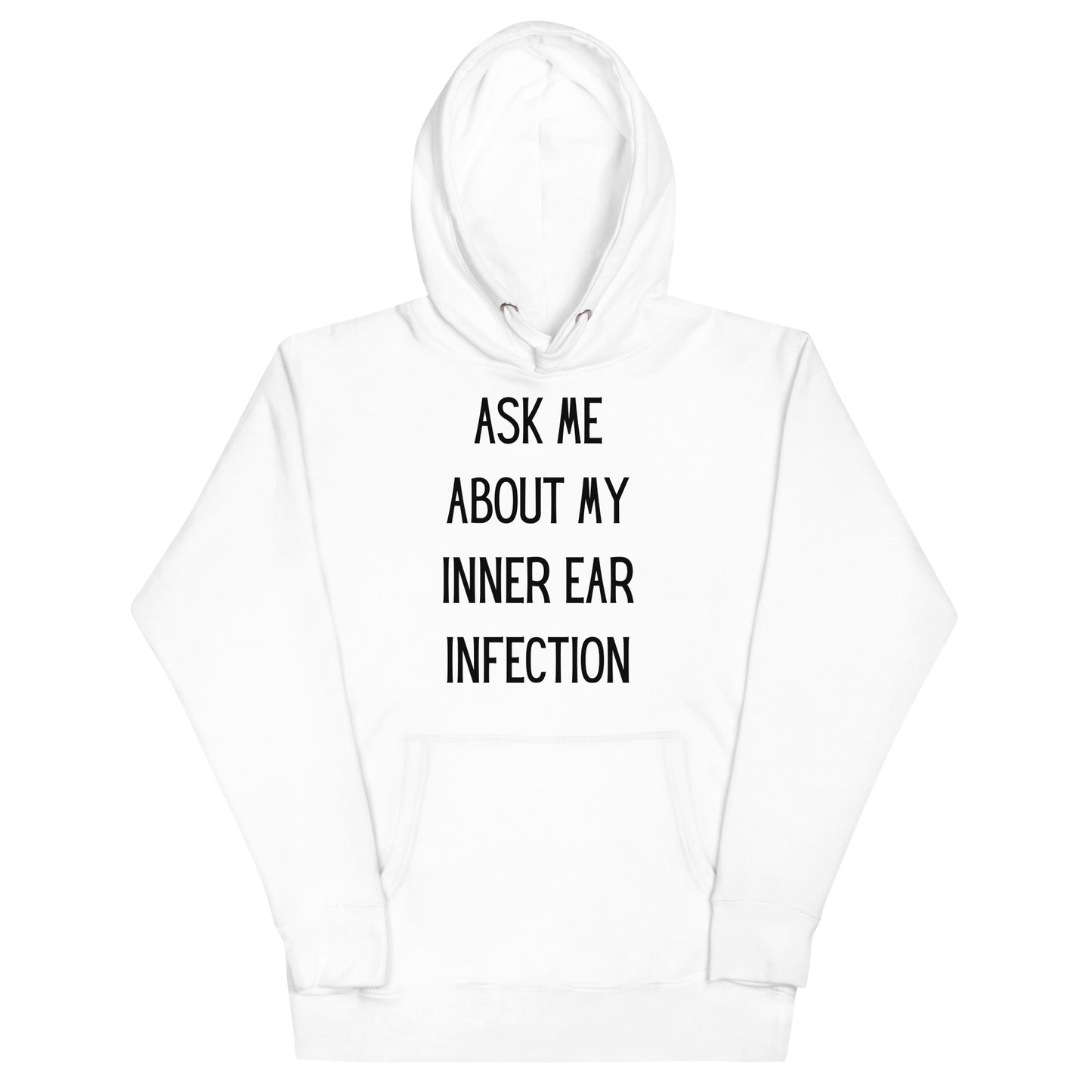 Ask Me About My Inner Ear Infection Hoodie