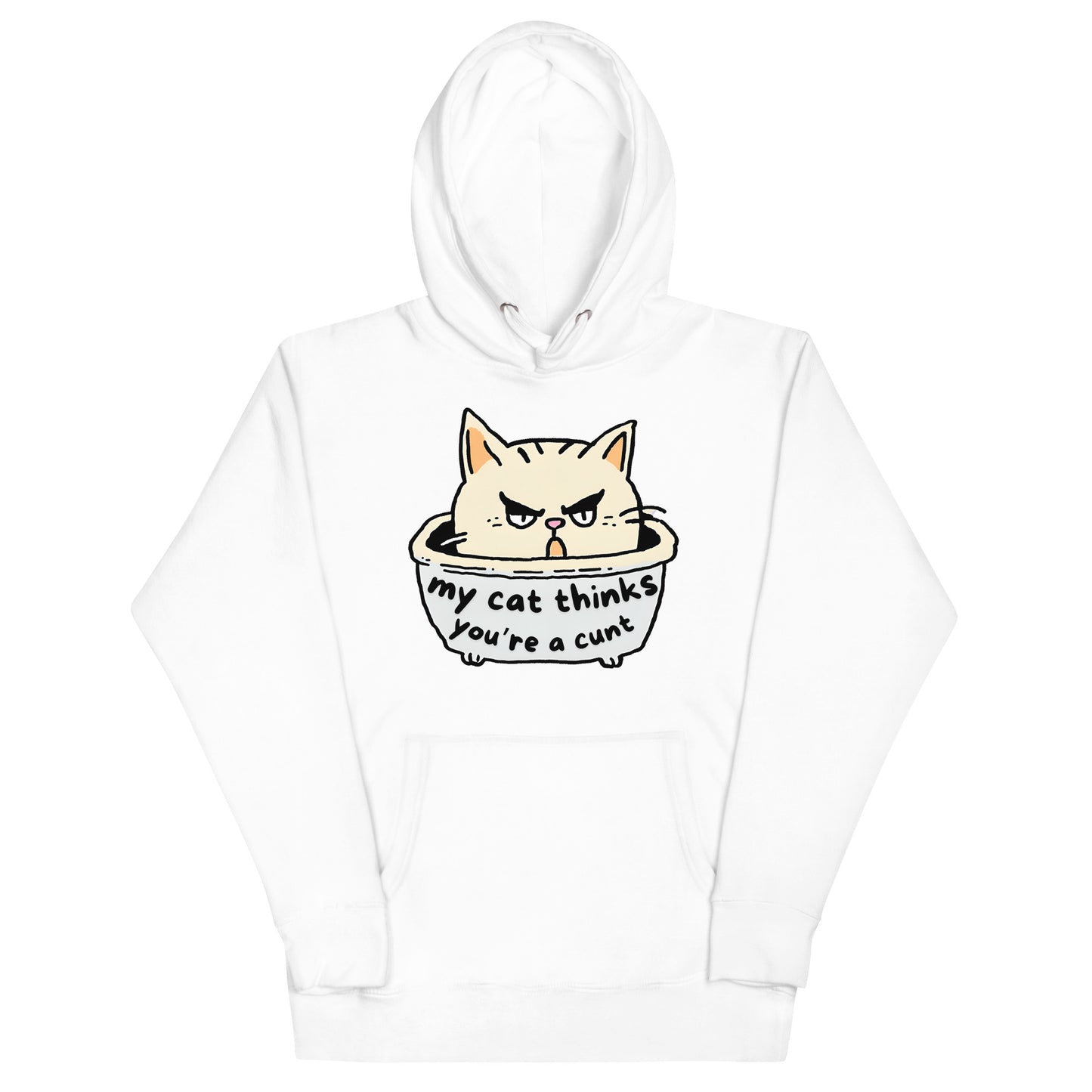 My Cat Thinks You're A Cunt Hoodie