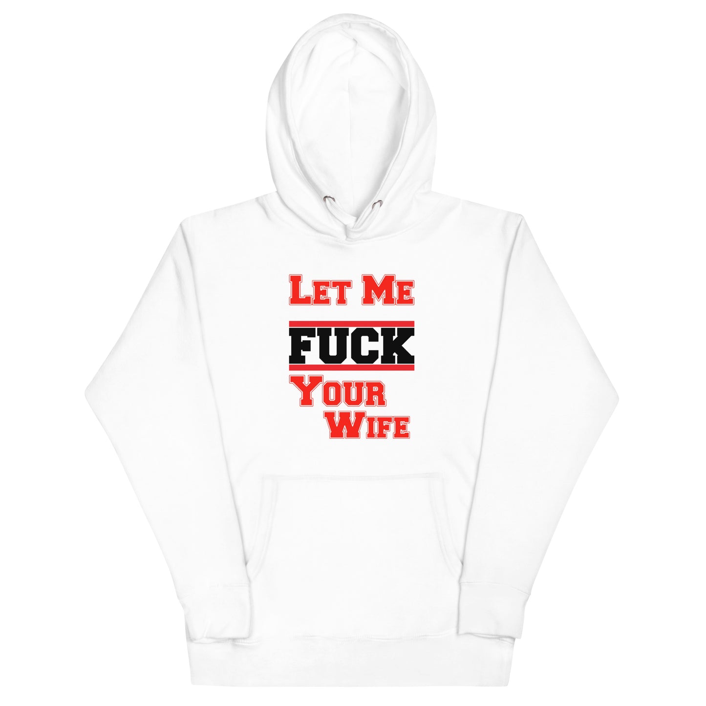 Let Me Fuck Your Wife Hoodie