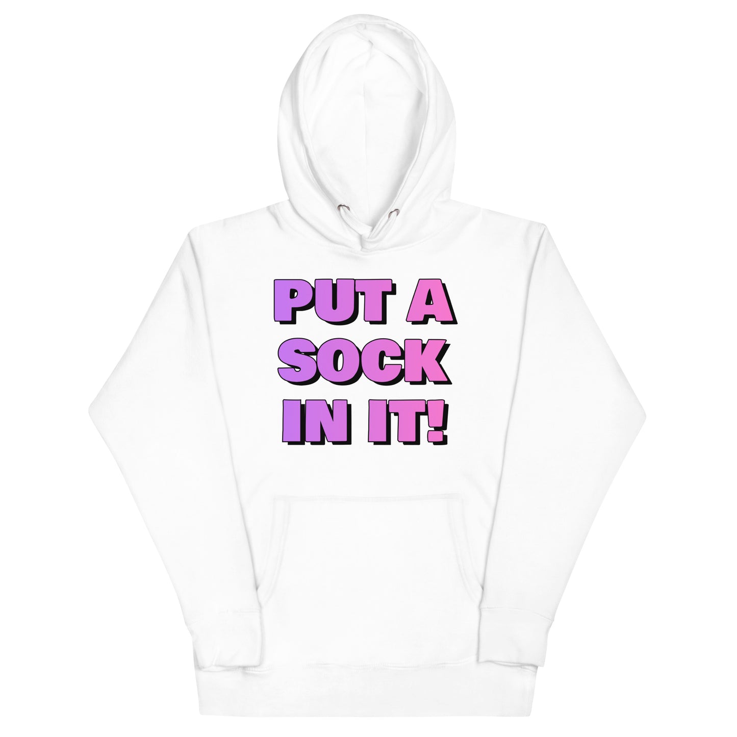 Put A Sock In It Hoodie