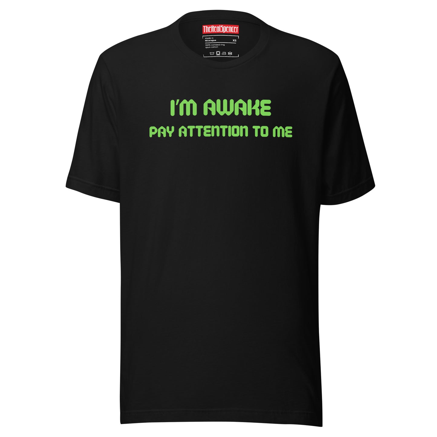 I'm Awake Pay Attention To Me T-Shirt