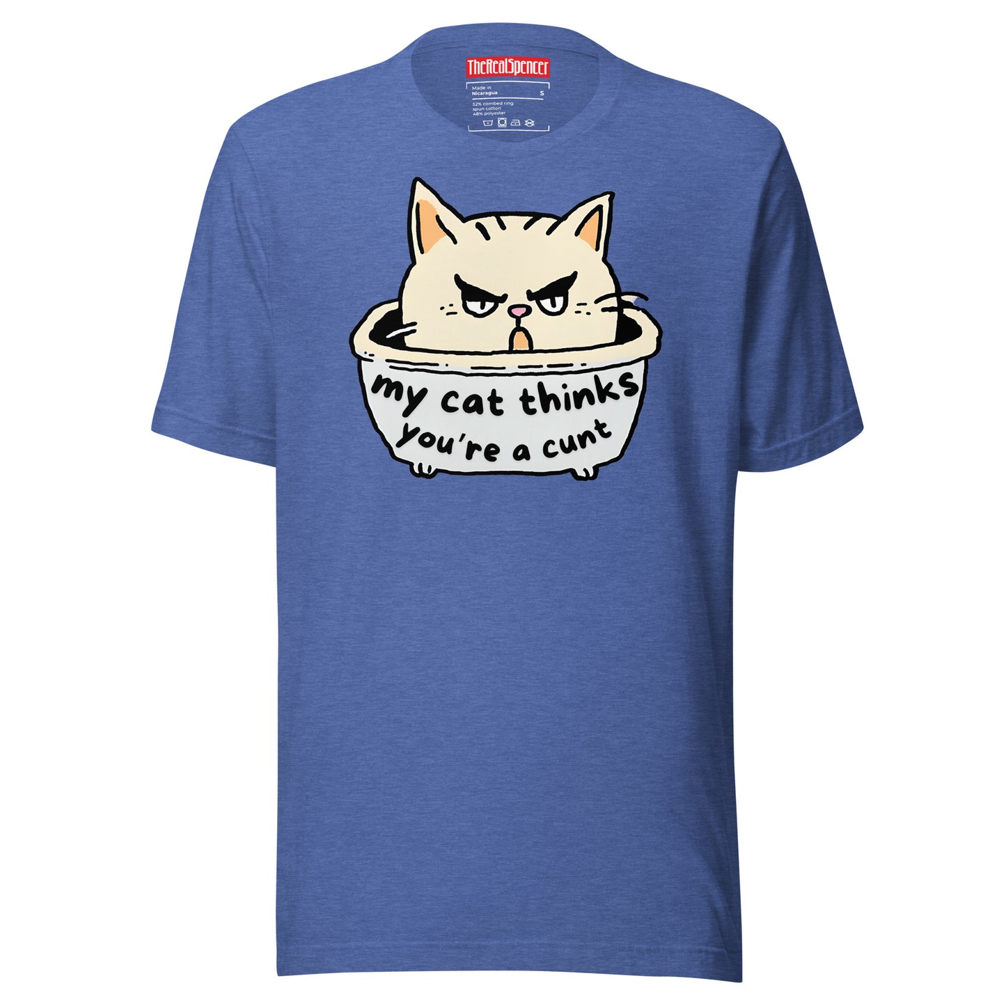 My Cat Thinks You're A Cunt T-Shirt