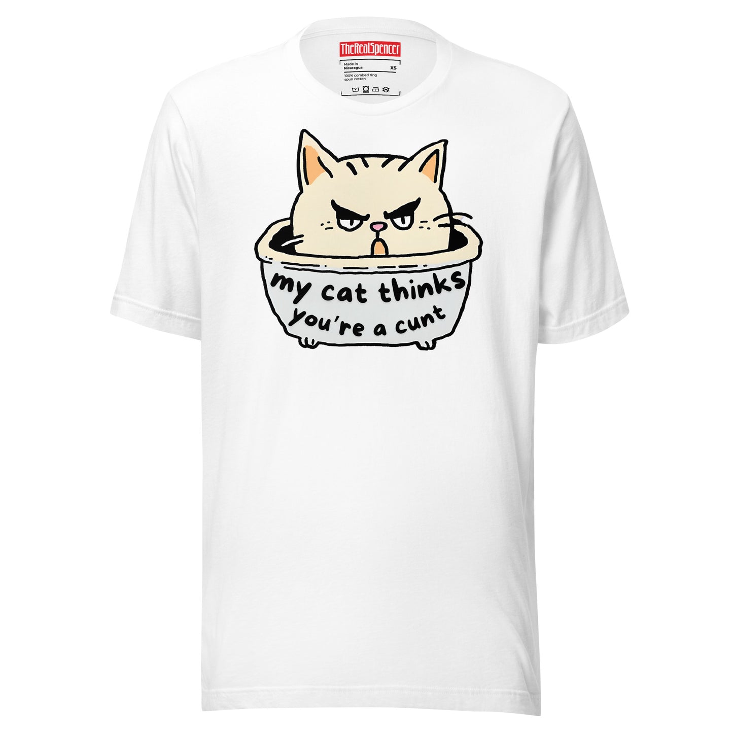 My Cat Thinks You're A Cunt T-Shirt