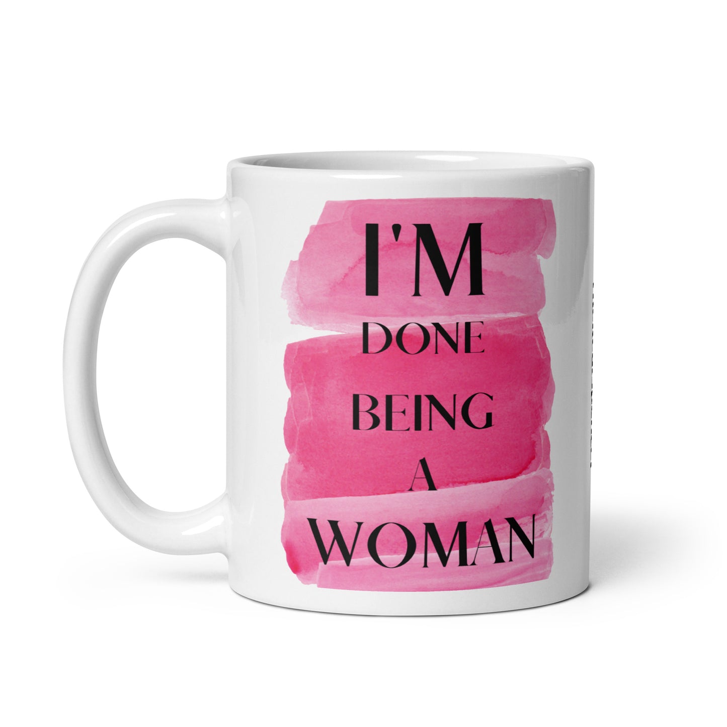 I'm Done Being A Woman Mug