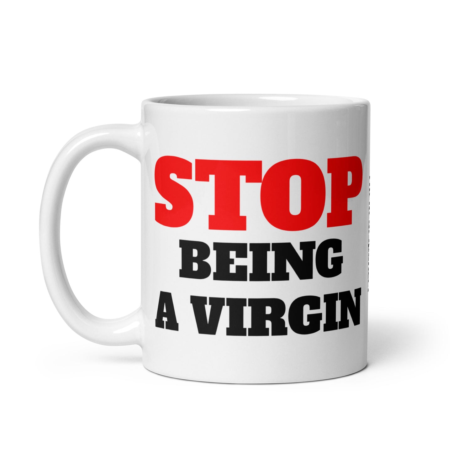 Stop Being A Virgin Mug