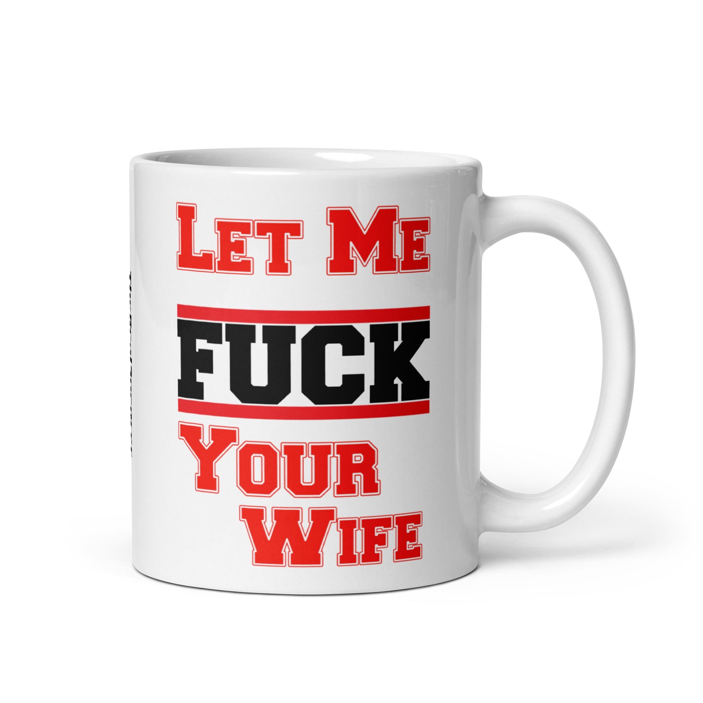 Let Me Fuck Your Wife Mug