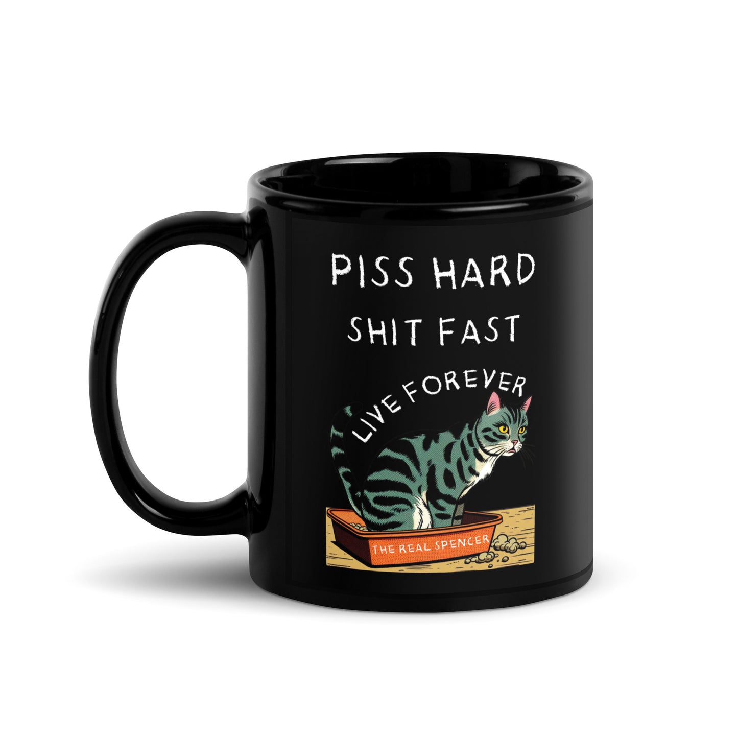 Piss Hard, Shit Fast, Live Forever Mug