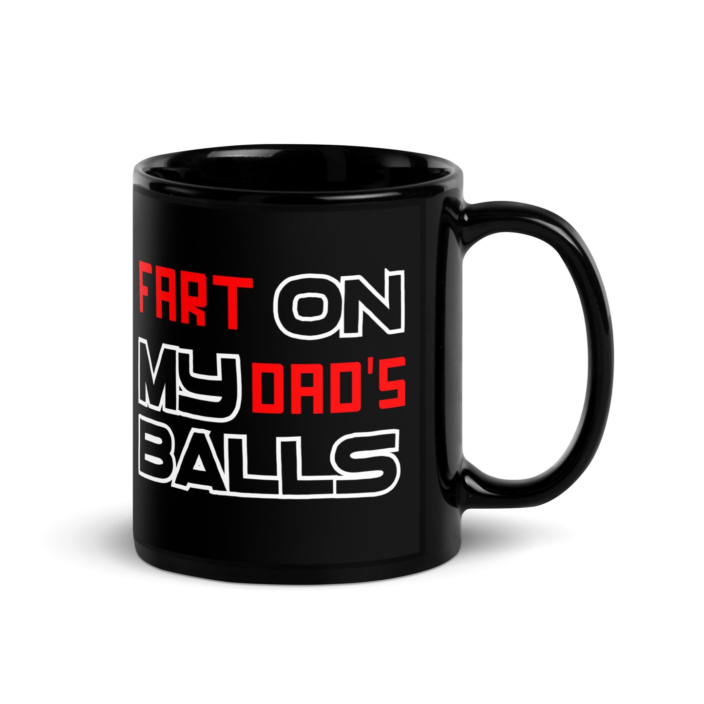 Fart On My Dad's Balls Mug