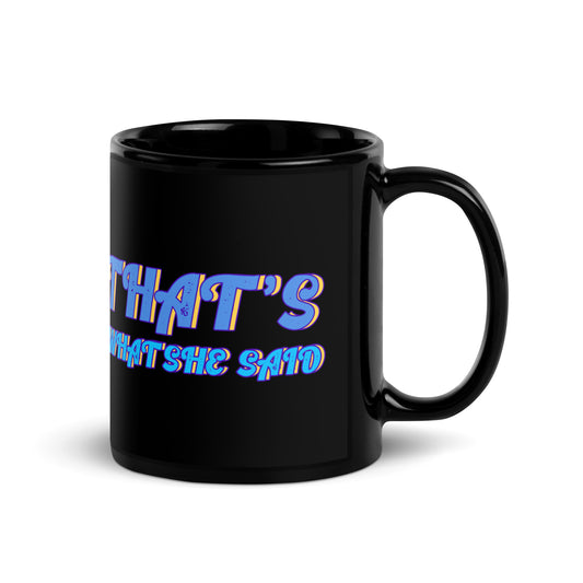 That's What She Said Mug