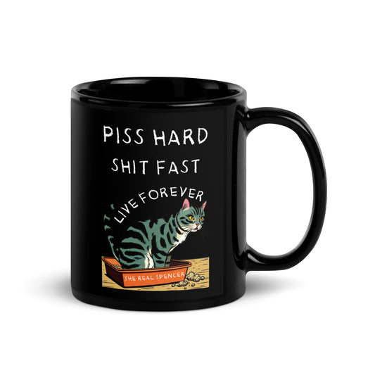 Piss Hard, Shit Fast, Live Forever Mug