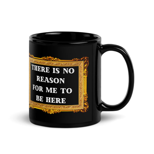 There Is No Reason Mug