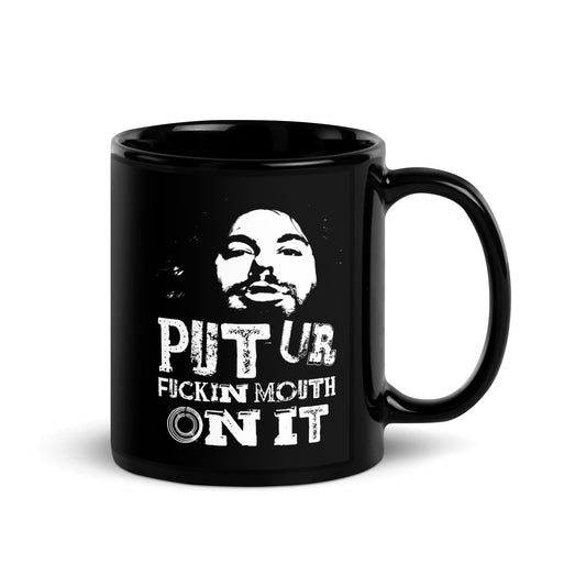 Put Ur Fuckin Mouth On It Mug