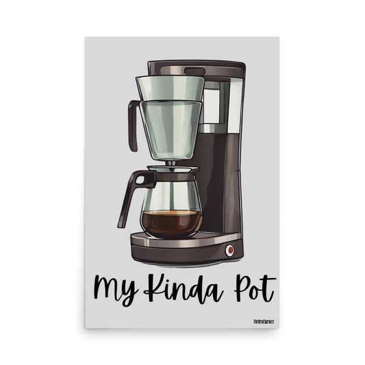 My Kinda Pot Poster