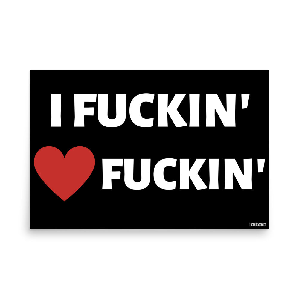 I Fuckin' Love Fuckin' Poster