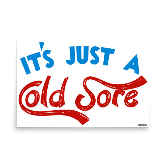 It's Just A Cold Sore Poster