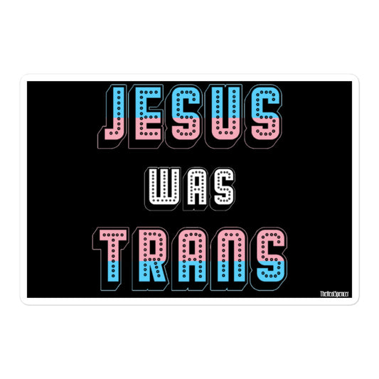 Jesus Was Trans Sticker