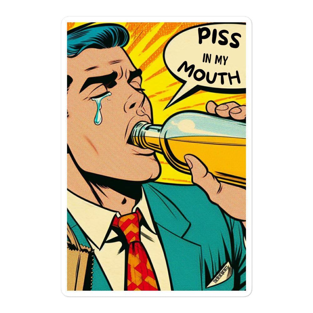 Piss In My Mouth Sticker