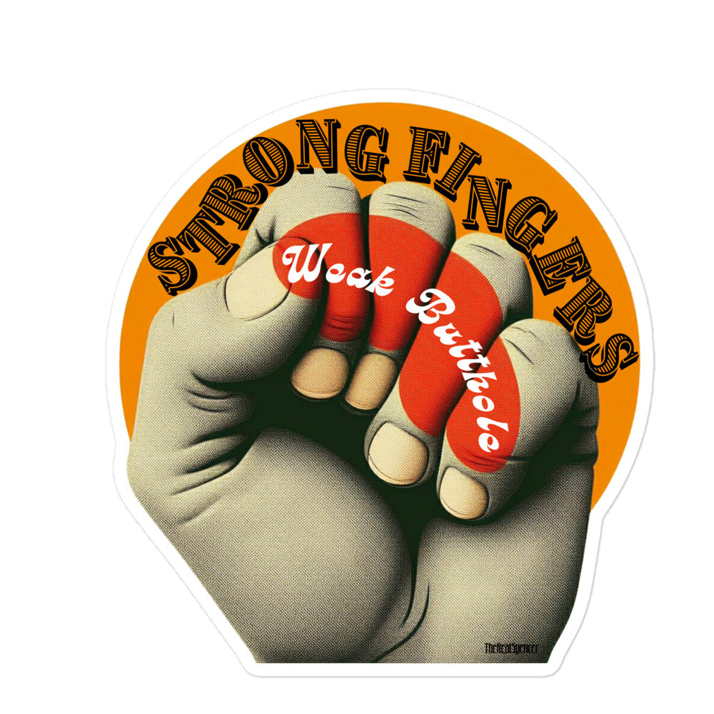 Strong Fingers Weak Butthole Sticker