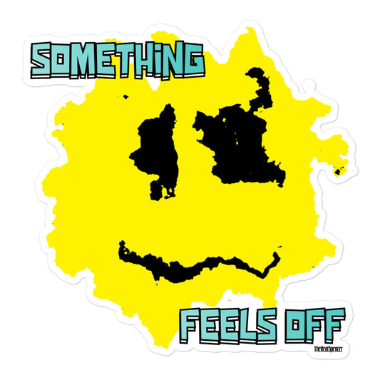 Something Feels Off Sticker