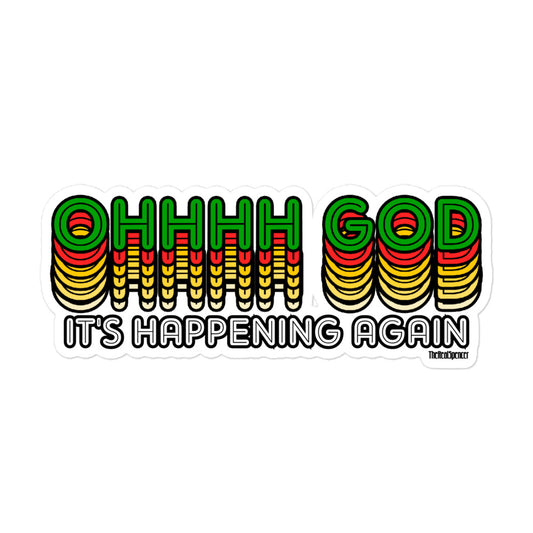 Ohhhh God It's Happening Again Sticker